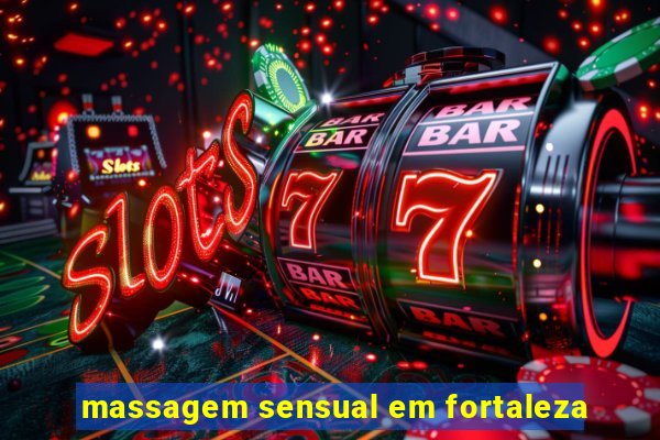 massagem sensual em fortaleza